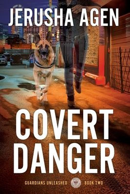 Covert Danger: A Christian K-9 Suspense