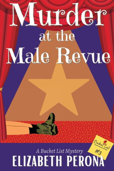 Murder at the Male Revue: A Bucket List Mystery