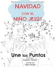 Title: Navidad con el Niño Jesús: Une los Puntos, Author: Andrew Thiriot