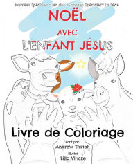 Title: Noël avec l'Enfant Jésus: Livre de Coloriage, Author: Andrew Thiriot