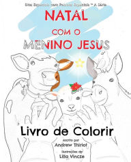 Title: Natal com o Menino Jesus: Livro de Colorir, Author: Andrew Thiriot