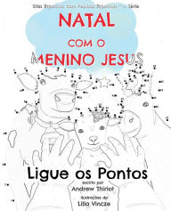 Title: Natal com o Menino Jesus: Ligue os Pontos, Author: Andrew Thiriot
