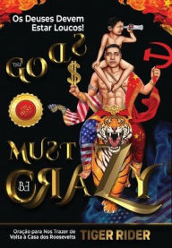 Title: Os Deuses Devem Estar Loucos! (The Gods Must Be Crazy!): Do Berço do Comunismo à Catacumba do Capitalismo, Author: Tiger Rider