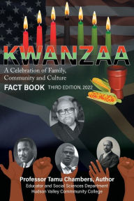 Title: KWANZAA A Celebration of Family, Community and Culture: Fact Book Second Edition 2022, Author: Tamu Chambers