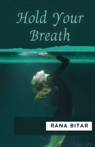 Title: Hold Your Breath, Author: Rana Bitar