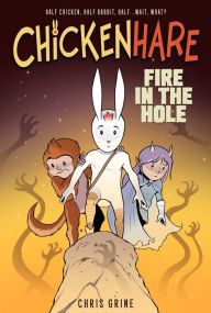 Title: Chickenhare Volume 2: Fire in the Hole, Author: Chris Grine
