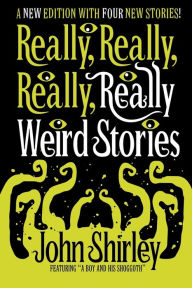Free books on download Really, Really, Really, Really Weird Stories 9781956702064 by John Shirley, Dan Sauer, John Shirley, Dan Sauer (English literature) PDF FB2 MOBI