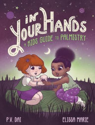 Title: In Your Hands: A Kid's Guide to Palmistry, Author: P.V. Dai