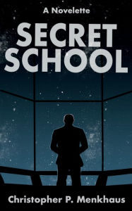 Title: Secret School, Author: Christopher Menkhaus