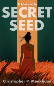 Title: Secret Seed, Author: Christopher Menkhaus