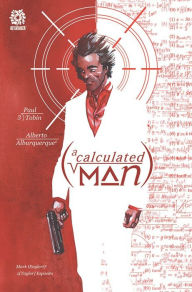 Title: A CALCULATED MAN, Author: Paul Tobin