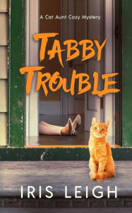 Title: Tabby Trouble, Author: Iris Leigh