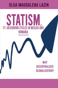 Title: STATISM, IT's RECURRING CYCLES IN MEXICO AND ROMANIA, Author: Olga Magdalena Lazin