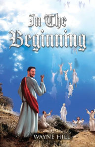 Title: In The Beginning, Author: Wayne Hill