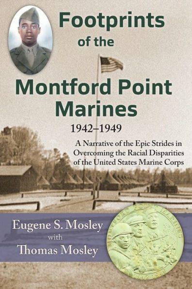 Footprints of the Montford Point Marines: A Narrative Epic Strides Overcoming Racial Disparities United States Marine Corps