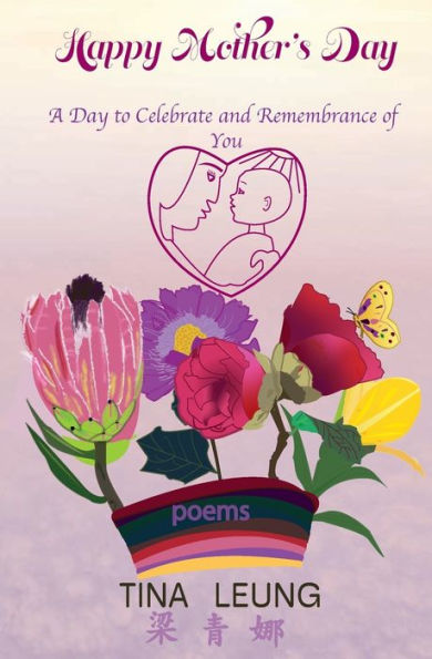 Happy Mother's Day a to Celebrate and Remembrance of You: Poems
