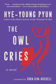 Download free books online torrent The Owl Cries: A Novel 9781956763508 by Hye-young Pyun, Sora Kim-Russell (English literature)