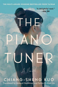Title: The Piano Tuner: A Novel, Author: Chiang-Sheng Kuo