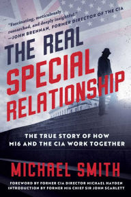 Books audio free downloads The Real Special Relationship: The True Story of How MI6 and the CIA Work Together 9781956763683