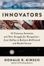 Innovators: 16 Visionary Scientists and Their Struggle for Recognition-From Galileo to Barbara McClintock and Rachel Carson