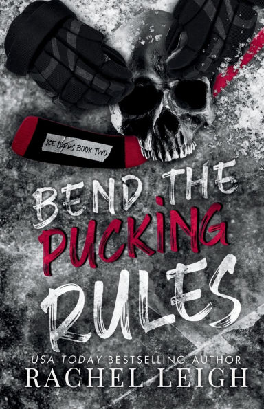 Bend The Pucking Rules: A Dark College Hockey Romance