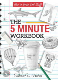 Title: How to Draw Cool Stuff: The 5 Minute Workbook, Author: Catherine V Holmes