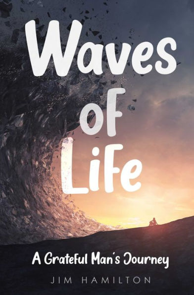 Waves of Life: A Grateful Man's Journey