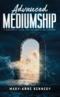 Advanced Mediumship: A Masterful Guide for the Practicing Medium