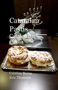 Title: Catalan Pastis Catalonian Cakes, Author: Cristina Berna