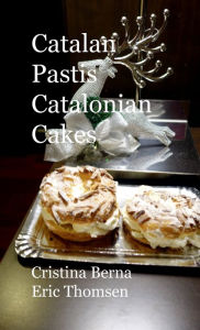 Title: Catalan Pastis Catalonian Cakes, Author: Cristina Berna