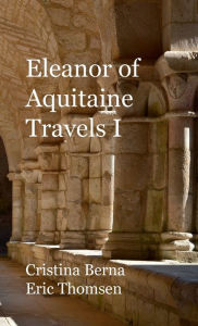 Title: Eleanor of Aquitaine Travels I, Author: Cristina Berna