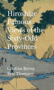 Title: Hiroshige Famous Views of the Sixty-Odd Provinces, Author: Cristina Berna