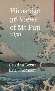 Title: Hiroshige 36 Views of Mt Fuji 1858, Author: Cristina Berna