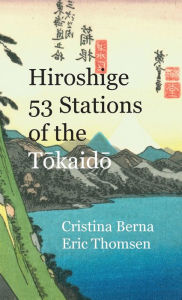 Title: Hiroshige 53 Stations of the Tokaido, Author: Cristina Berna