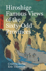 Title: Hiroshige Famous Views of the Sixty-Odd Provinces, Author: Cristina Berna