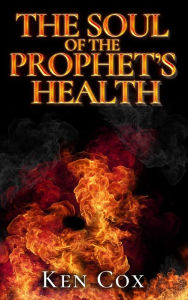 Title: The Soul of The Prophet's Health, Author: Ken Cox