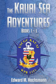 Title: The Kauai Sea Adventures: Books 1 - 3, Author: Edward Hochsmann