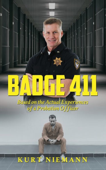Badge 411: Based on the Actual Experiences of a Probation Officer