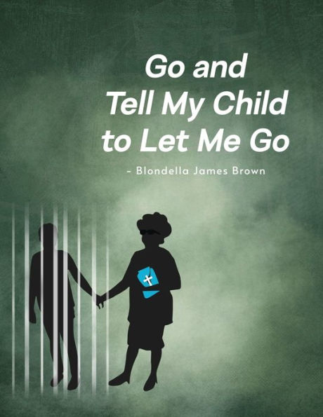 Go and Tell My Child to Let Me Go