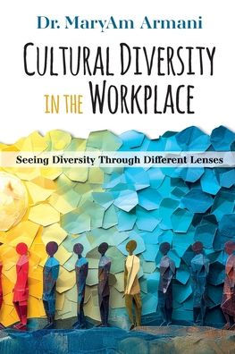 Cultural Diversity In The Workplace: Seeing Diversity Through Different Lenses