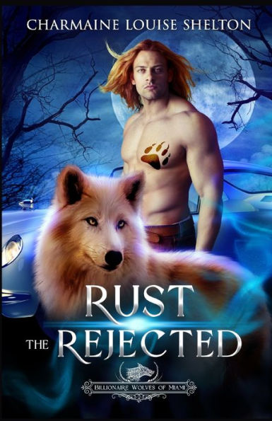 Rust The Rejected: A Wolf Shifter Rejected Mate Paranormal Romance