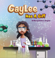 Title: Caylee Has A Gift, Author: Dionne L Grayson