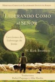 Title: Liderando Como Jesús: Lecciones de Liderazgo de Jesús, Author: W. Kirk Brothers