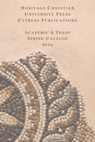 Title: Academic & Trade Spring 2025, Author: Heritage Christian University Press