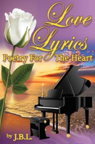Title: Love Lyrics: Poetry For The Heart, Author: J. B. L.