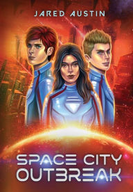 Title: Space City Outbreak, Author: Jared Austin