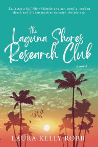 Books in pdf format download The Laguna Shores Research Club by Laura Kelly Robb, Laura Kelly Robb (English Edition) 9781956851311