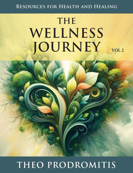 The Wellness Journey: Resources for Health & Healing, Vol. 2