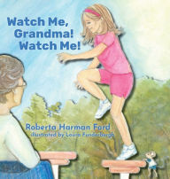 Title: Watch Me, Grandma! Watch Me!, Author: Roberta Harman Ford