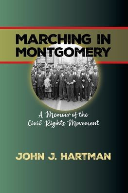 Marching in Mongomery: A Memoir of the Civil Rights Movement